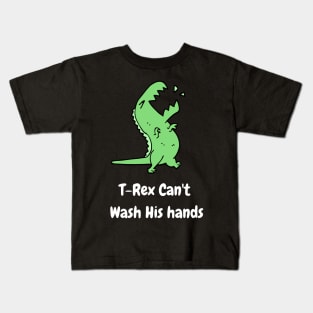 T-Rex Can't Wash His Hands Kids T-Shirt